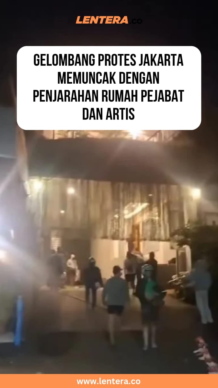 Gelombang Protes Jakarta Memuncak dengan Penjarahan Rumah Pejabat dan Artis