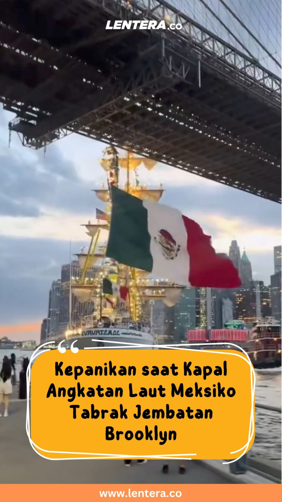 Kepanikan saat Kapal Angkatan Laut Meksiko Tabrak Jembatan Brooklyn 